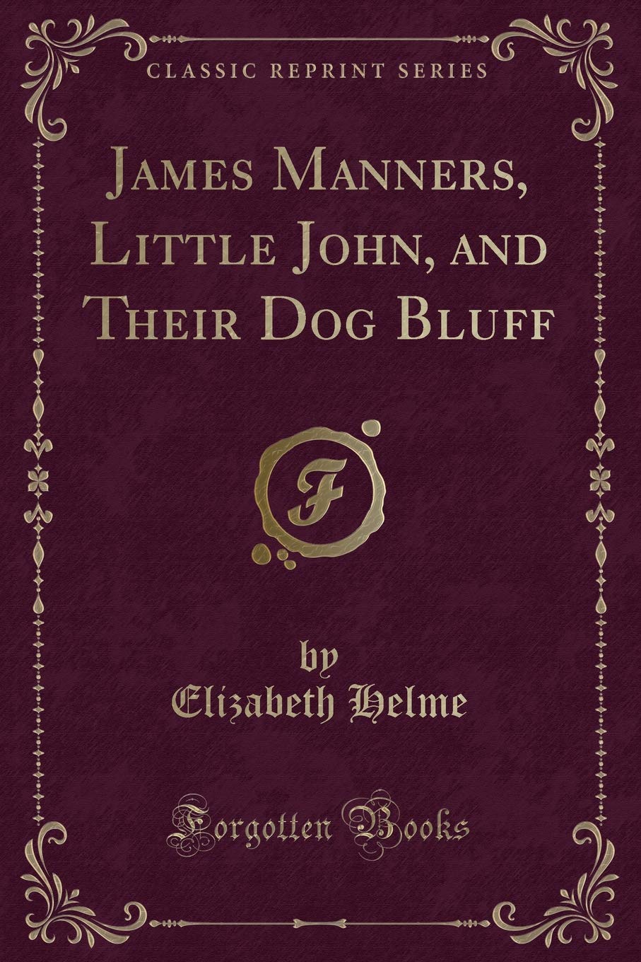 James Manners, Little John, and Their Dog Bluff (Classic Reprint) Novels & Short Stories