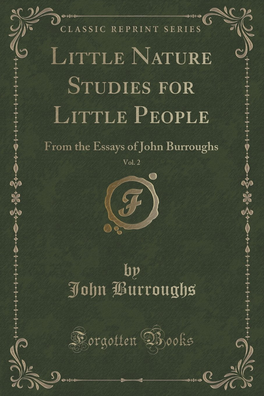 Little Nature Studies for Little People, Vol. 2: From the Essays of John Burroughs (Classic Reprint) Novels & Short Stories
