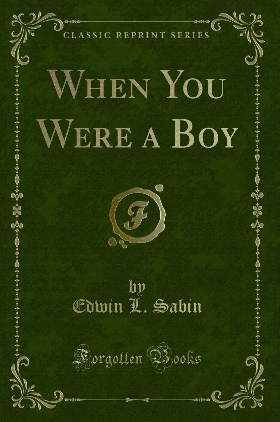 When You Were a Boy (Classic Reprint) Novels & Short Stories
