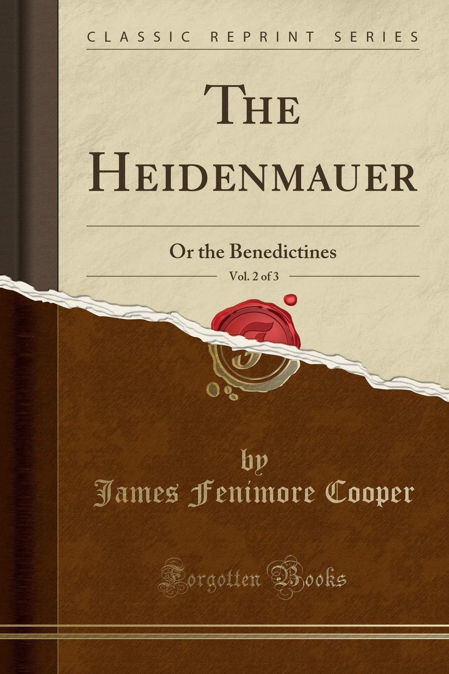 The Heidenmauer, Vol. 2 of 3: Or the Benedictines (Classic Reprint) Business, Finance & Career