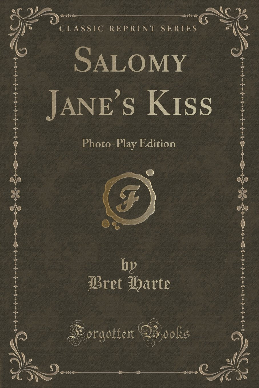 Salomy Jane's Kiss: Photo-Play Edition (Classic Reprint) Novels & Short Stories