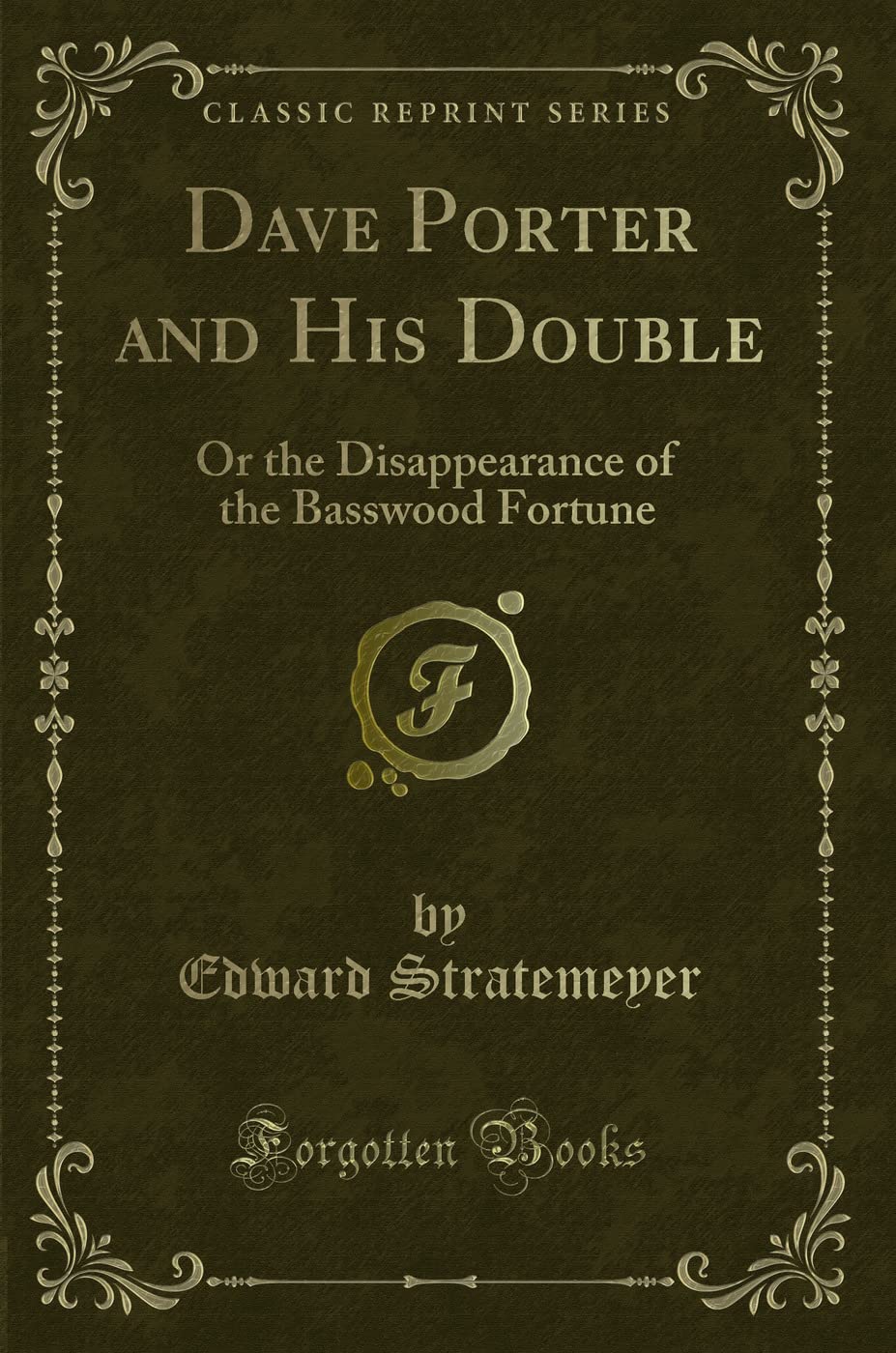 Dave Porter and His Double: Or the Disappearance of the Basswood Fortune (Classic Reprint) Detective & CSI