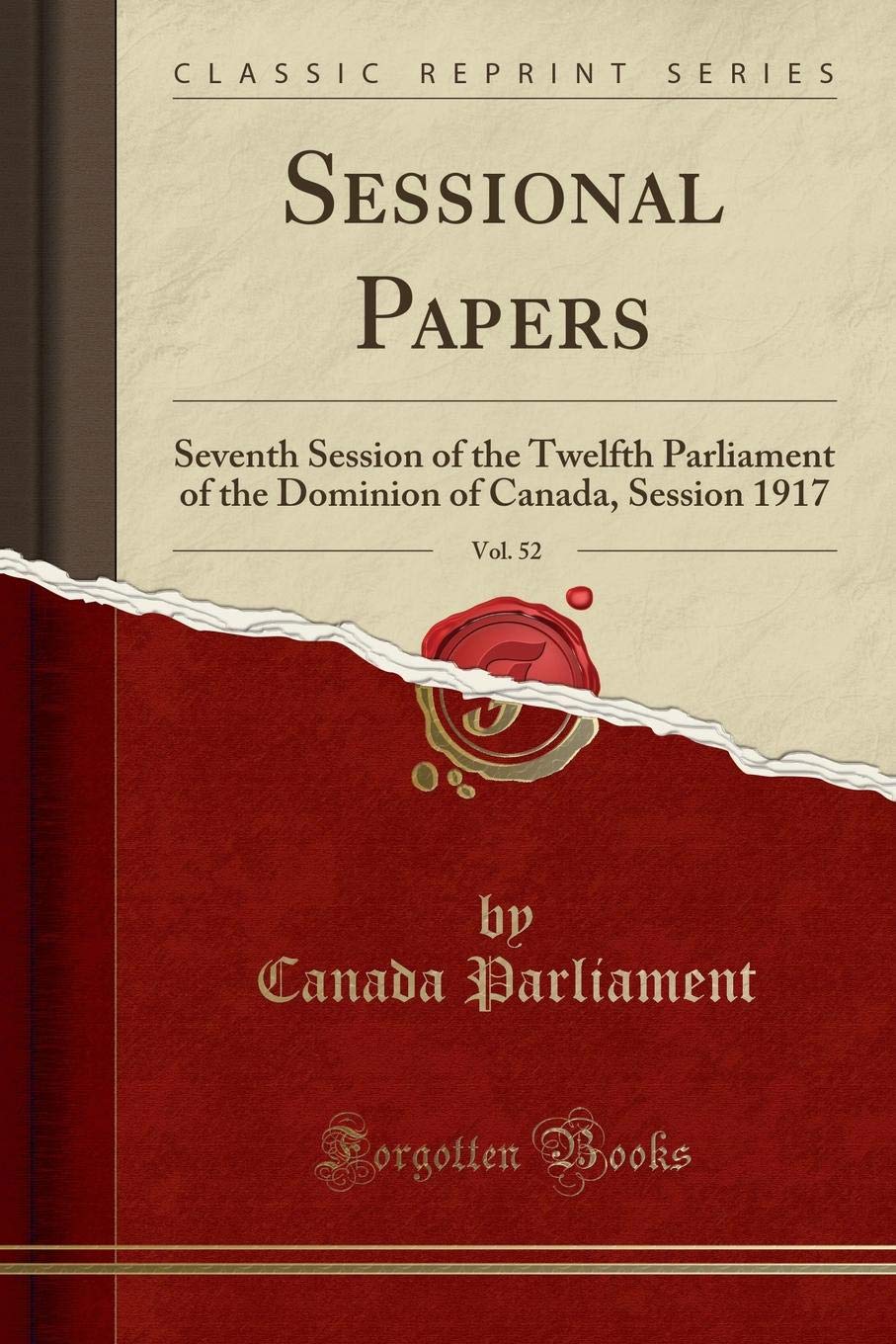 Sessional Papers, Vol. 52: Seventh Session of the Twelfth Parliament of the Dominion of Canada, Session 1917 (Classic Reprint) Reference Books