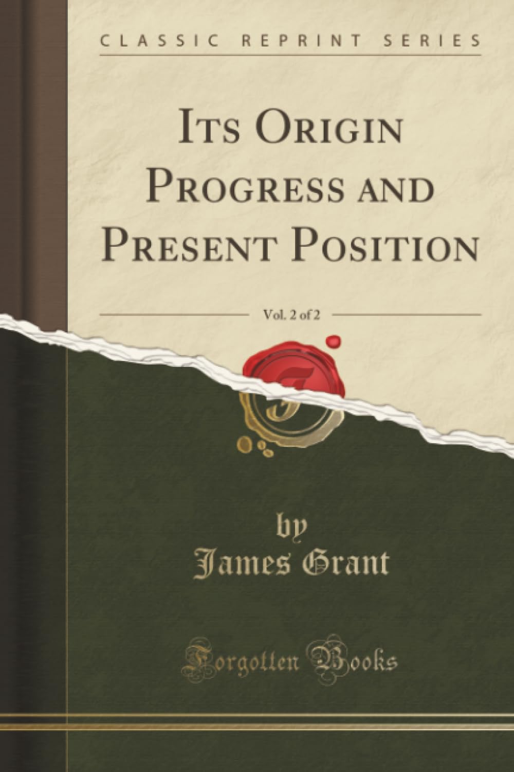 Its Origin Progress and Present Position, Vol. 2 of 2 (Classic Reprint) Media & Communication