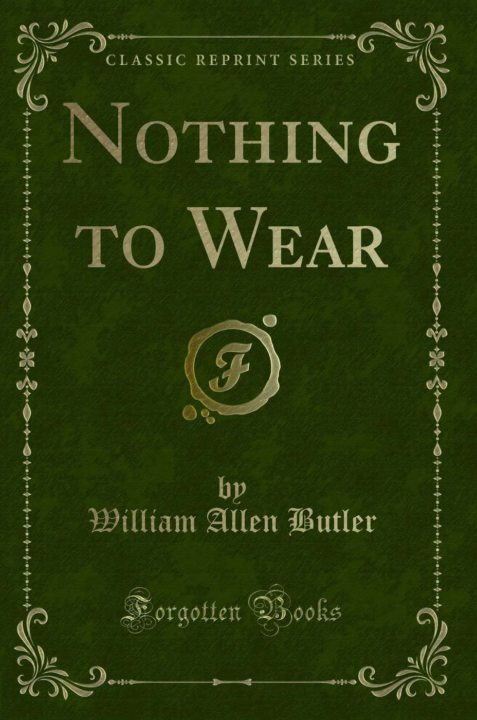 Nothing to Wear (Classic Reprint) Novels & Short Stories