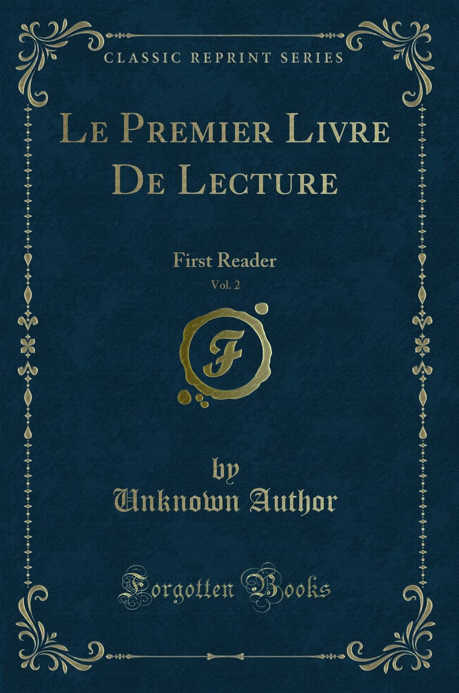 Le Premier Livre De Lecture, Vol. 2: First Reader (Classic Reprint) Novels & Short Stories