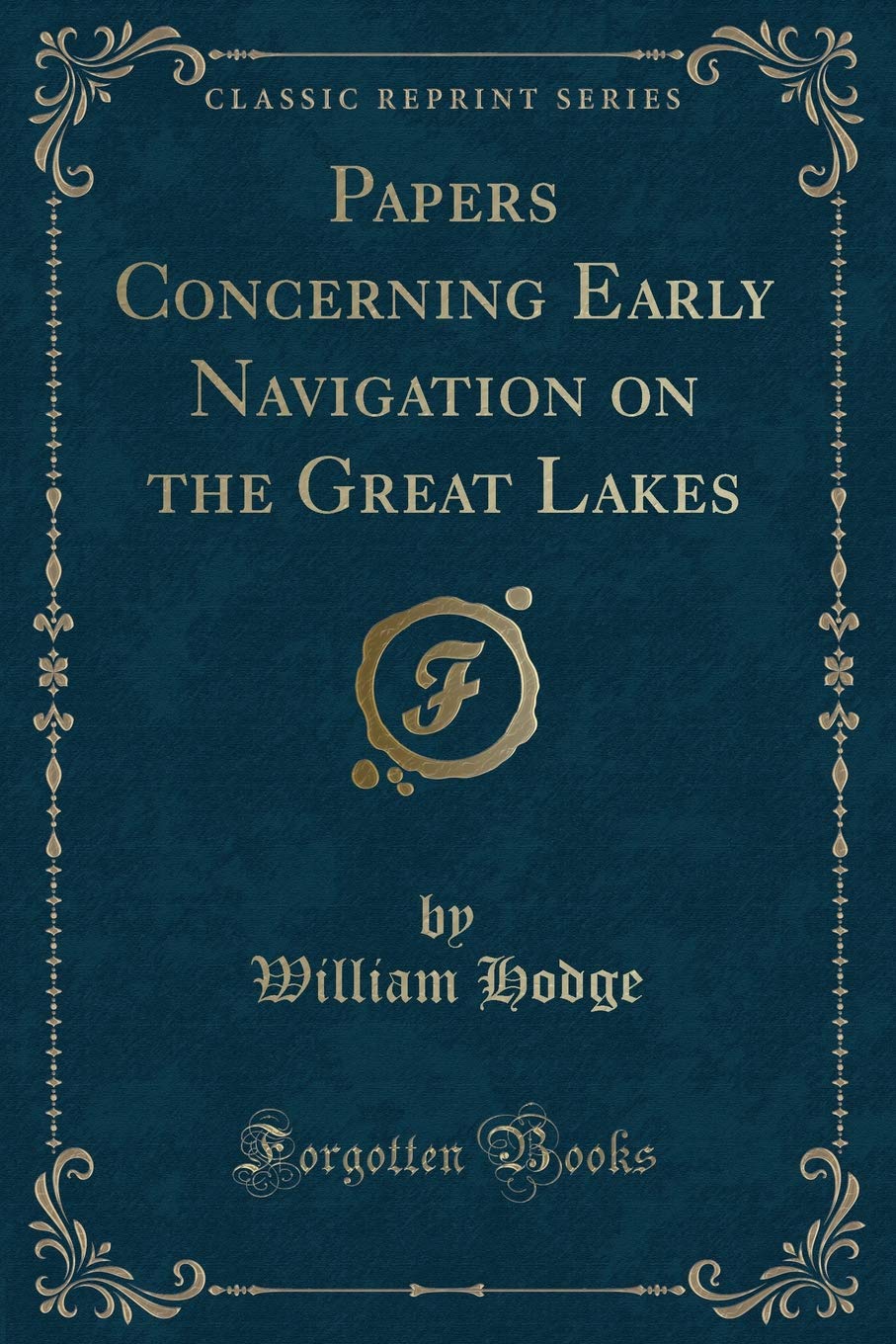 Papers Concerning Early Navigation on the Great Lakes (Classic Reprint) Action & Adventure