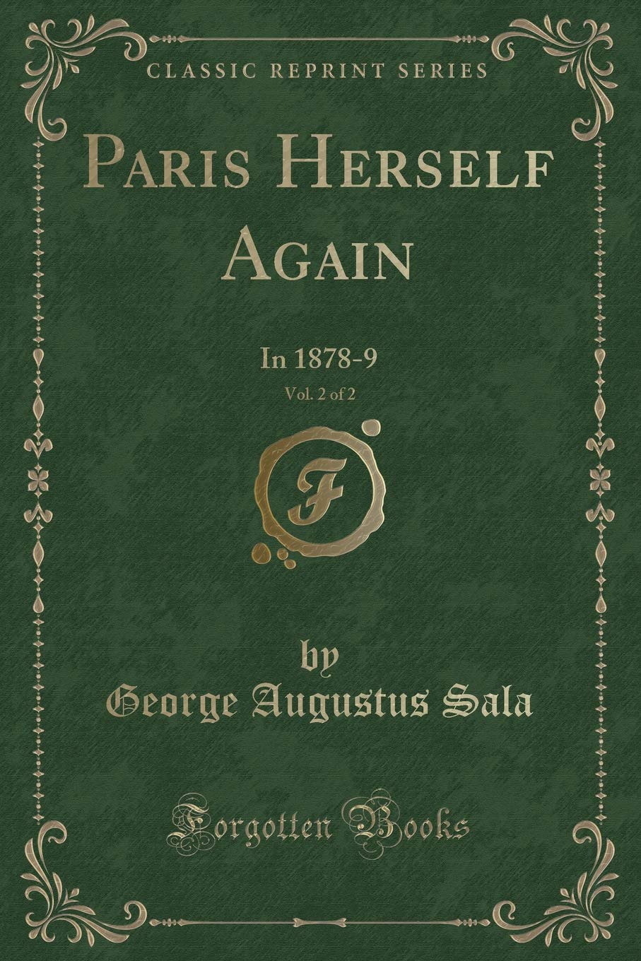 Paris Herself Again, Vol. 2 of 2: In 1878-9 (Classic Reprint) Novels & Short Stories