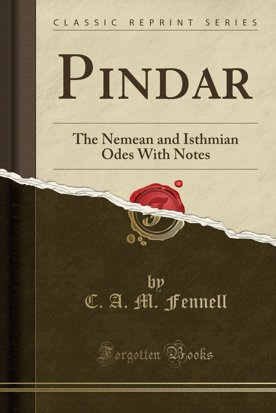 Pindar: The Nemean and Isthmian Odes With Notes (Classic Reprint) Drama