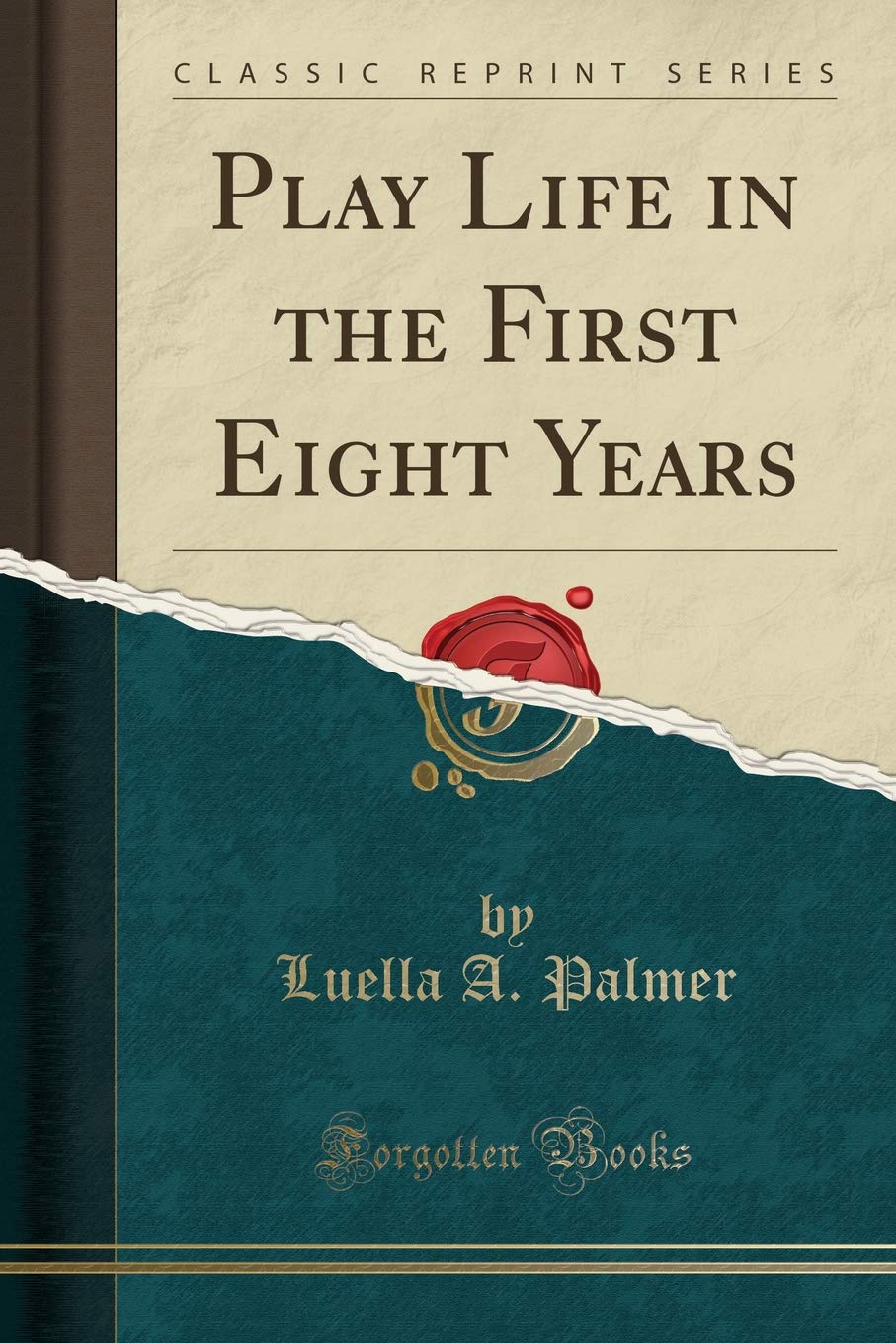 Play Life in the First Eight Years (Classic Reprint) Hobbies & Crafts