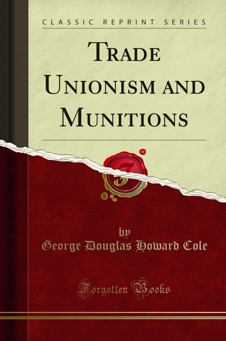 Trade Unionism and Munitions (Classic Reprint) Reference Books