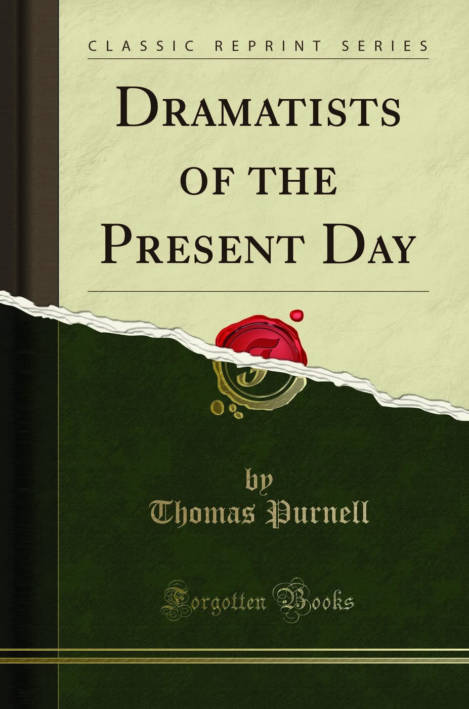Dramatists of the Present Day (Classic Reprint) Essays & Short Stories