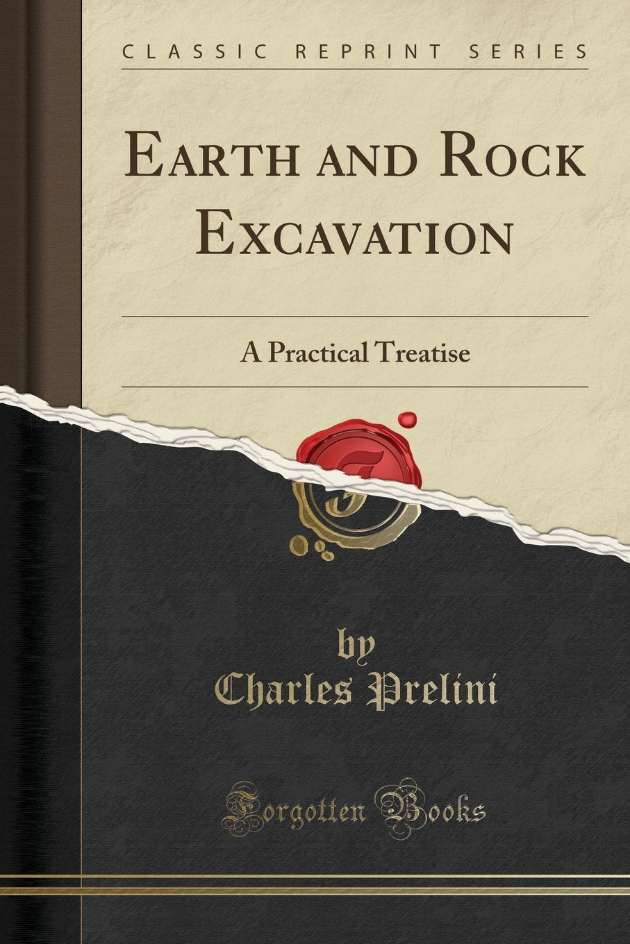 Earth and Rock Excavation: A Practical Treatise (Classic Reprint) Media & Communication