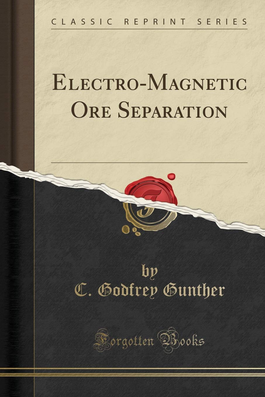 Electro-Magnetic Ore Separation (Classic Reprint) Learning & Reference