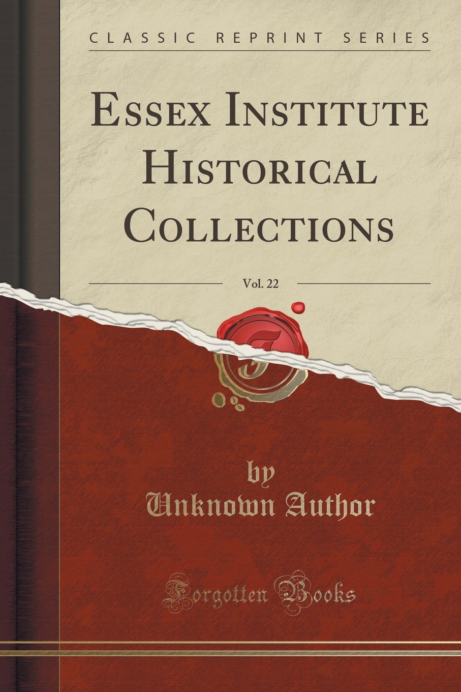 Essex Institute Historical Collections, Vol. 22 (Classic Reprint) Social Sciences