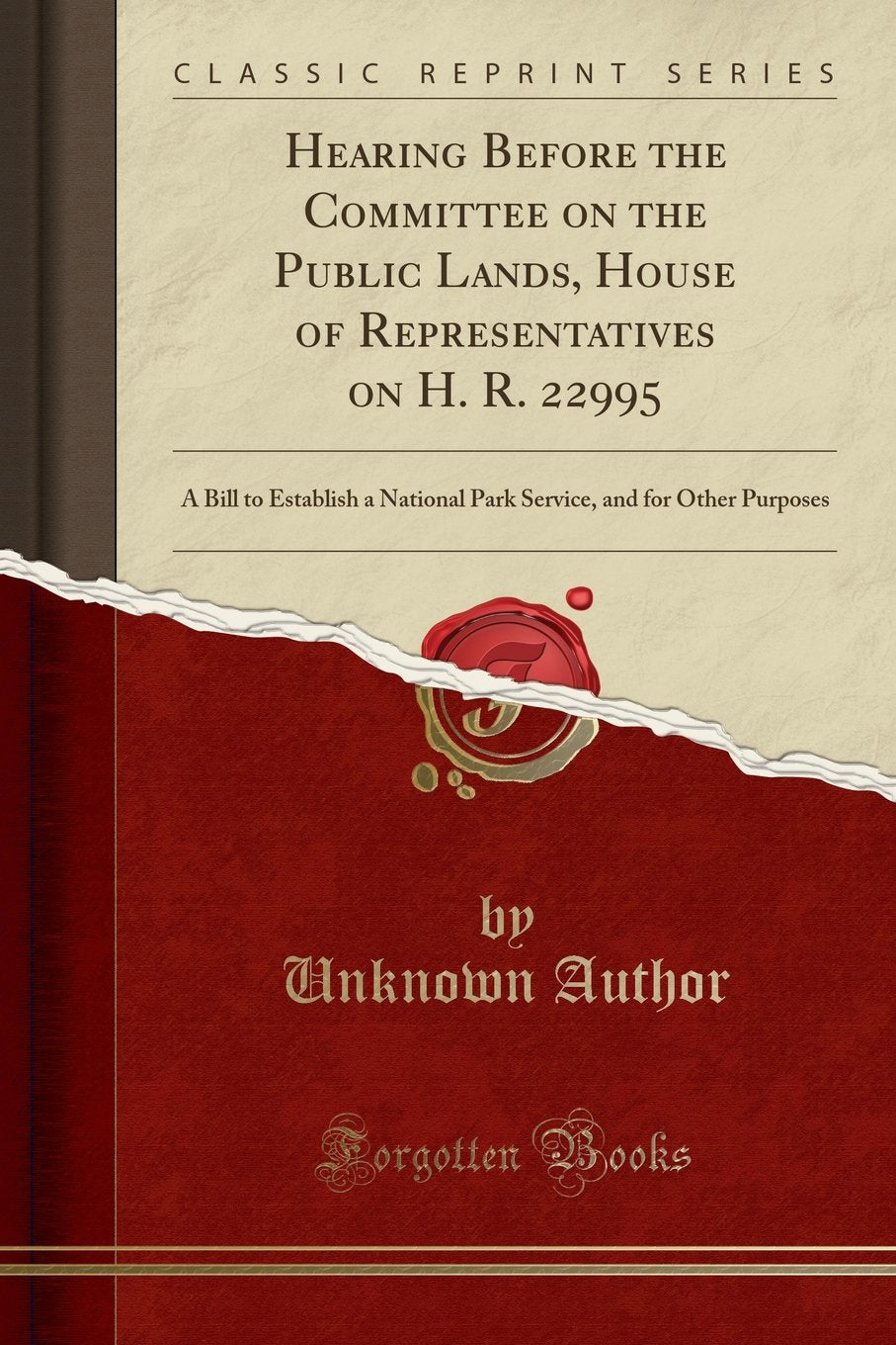 Hearing Before the Committee on the Public Lands, House of Representatives on H. R. 22995: A Bill to Establish a National Park Service, and for Other Purposes (Classic Reprint) Reference Books