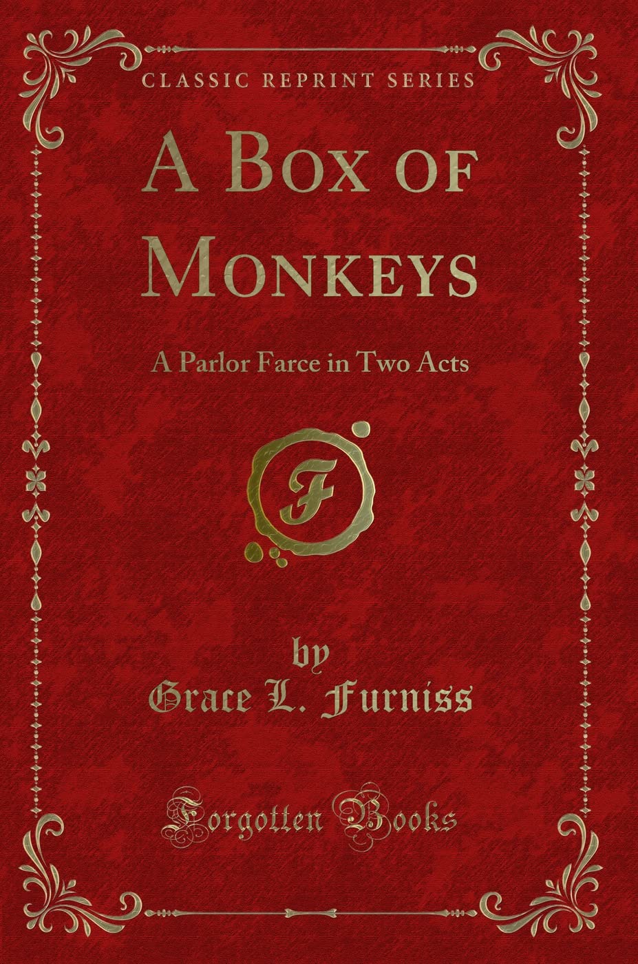 A Box of Monkeys: A Parlor Farce in Two Acts (Classic Reprint) Novels & Short Stories
