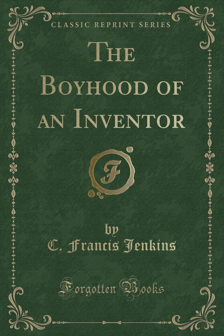 The Boyhood of an Inventor (Classic Reprint) Novels & Short Stories