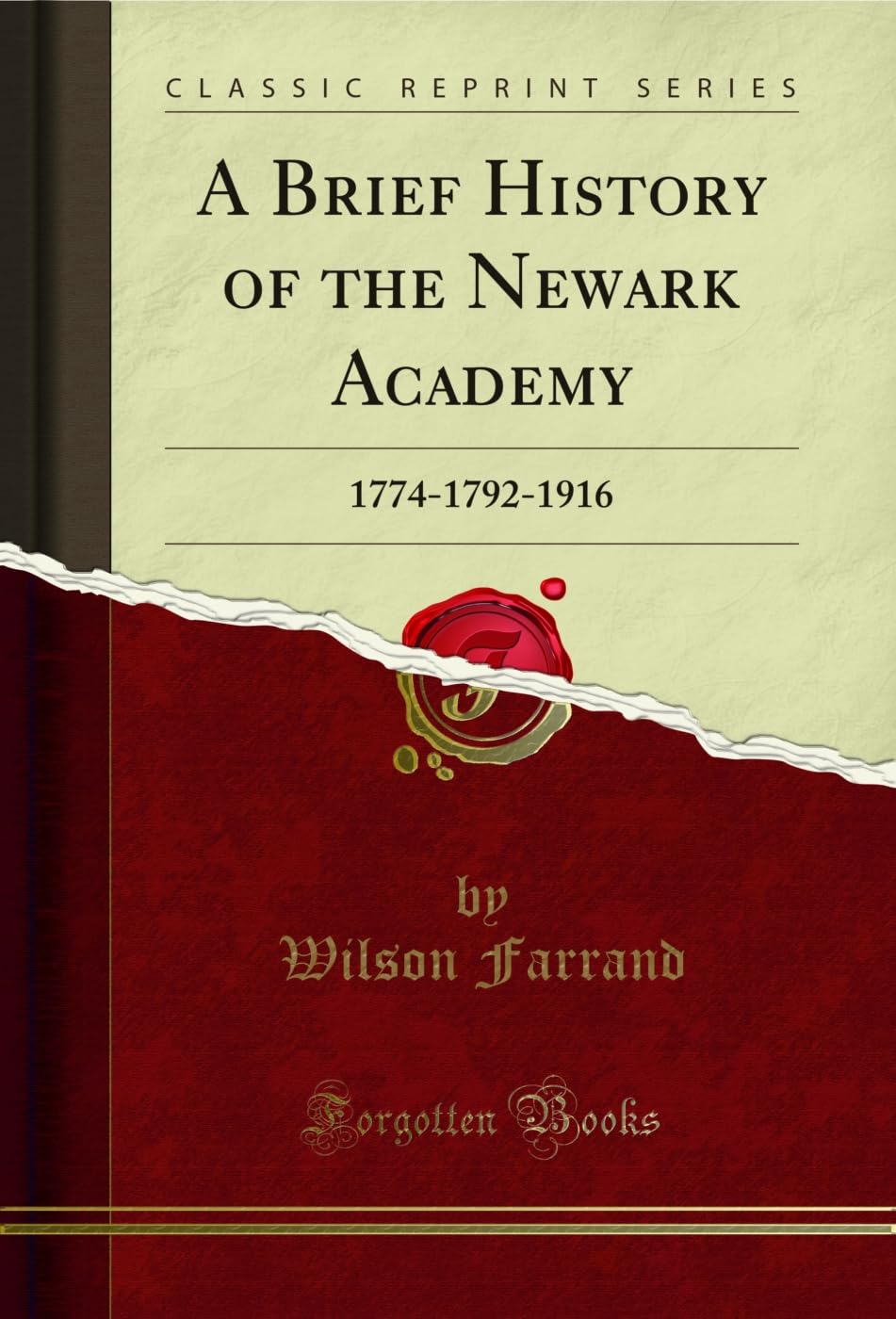 A Brief History of the Newark Academy (Classic Reprint): 1774-1792-1916: 1774-1792-1916 (Classic Reprint) Reference Books