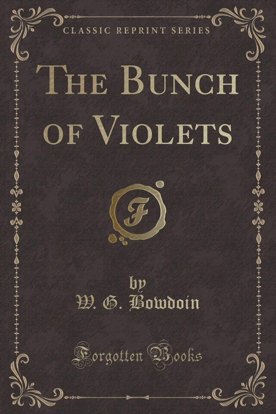 The Bunch of Violets (Classic Reprint) Novels & Short Stories