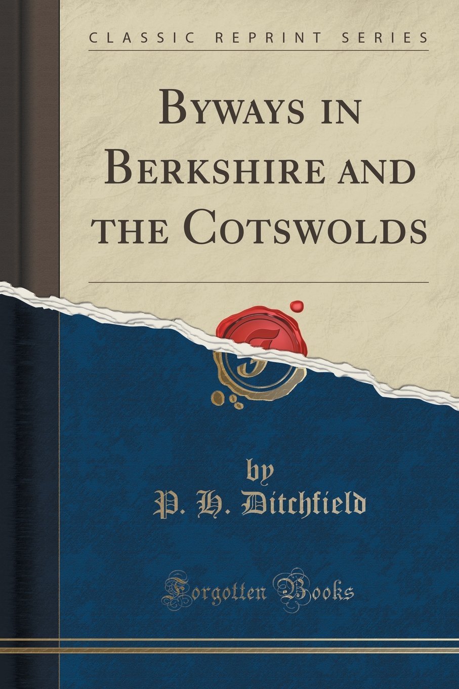 Byways in Berkshire and the Cotswolds (Classic Reprint) Social Sciences