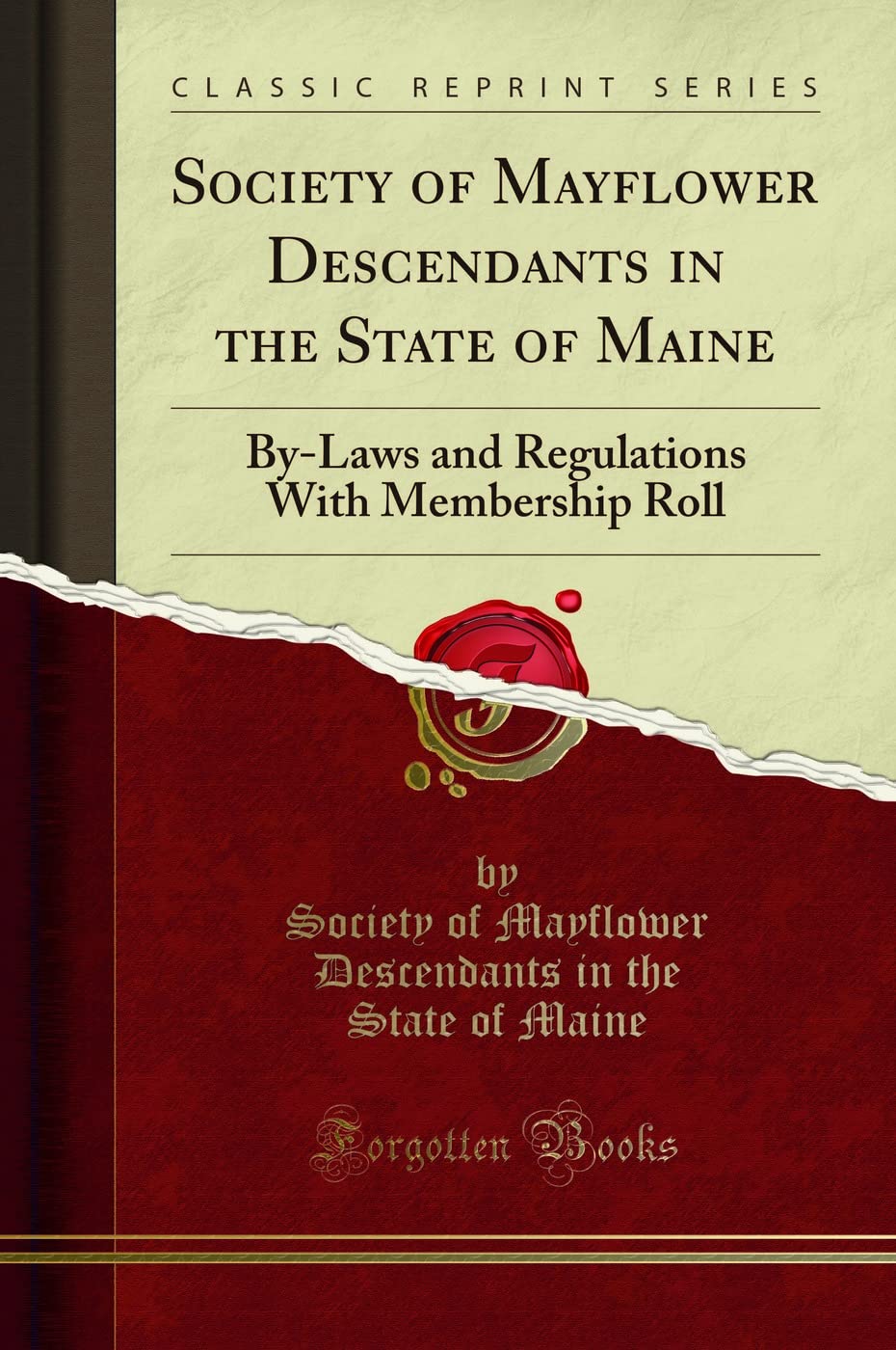 Society of Mayflower Descendants in the State of Maine: By-Laws and Regulations With Membership Roll (Classic Reprint) Social Sciences