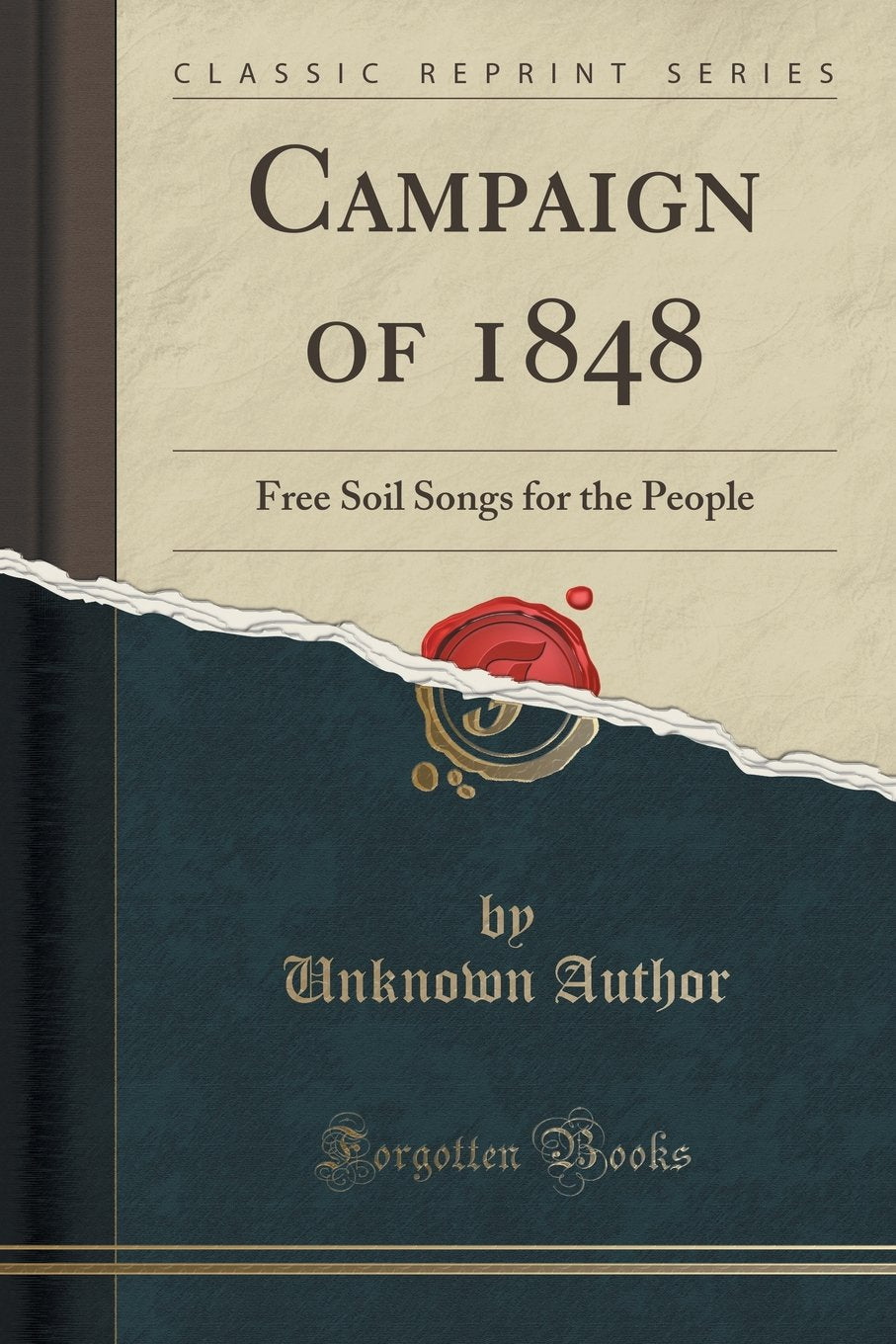 Campaign of 1848: Free Soil Songs for the People (Classic Reprint) Poetry