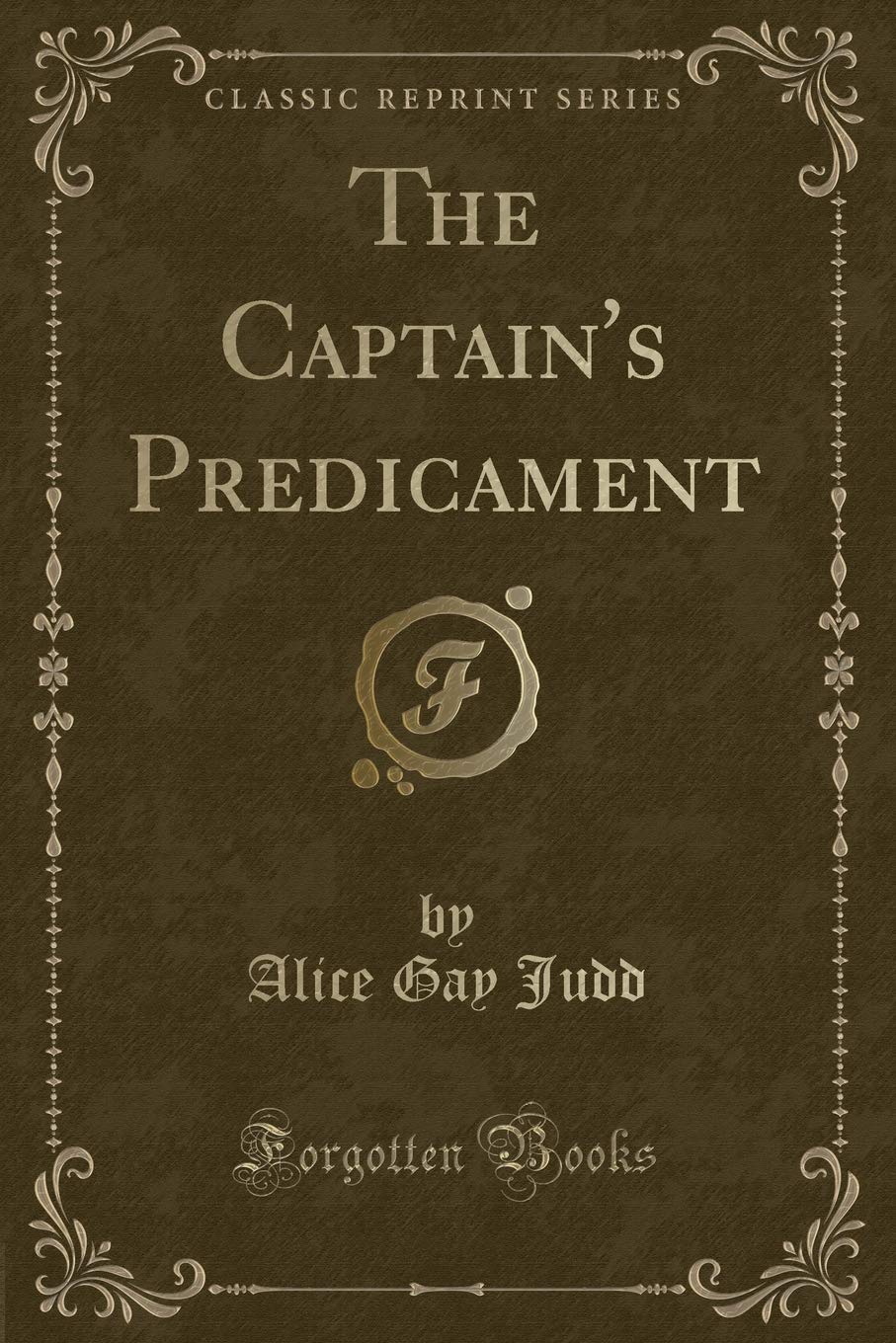 The Captain's Predicament (Classic Reprint) Novels & Short Stories