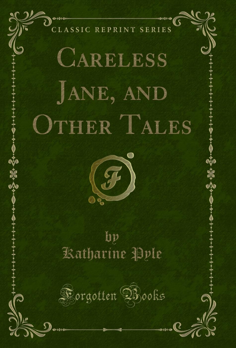 Careless Jane, and Other Tales (Classic Reprint) Novels & Short Stories