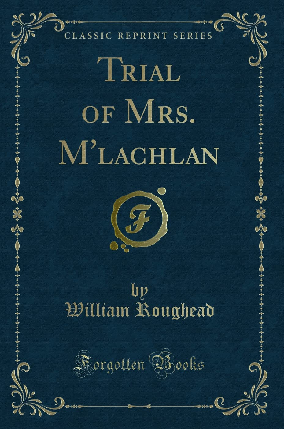 Trial of Mrs. M'lachlan (Classic Reprint) Contemporary literature
