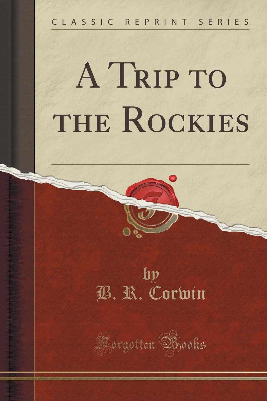 A Trip to the Rockies (Classic Reprint) Reference Books