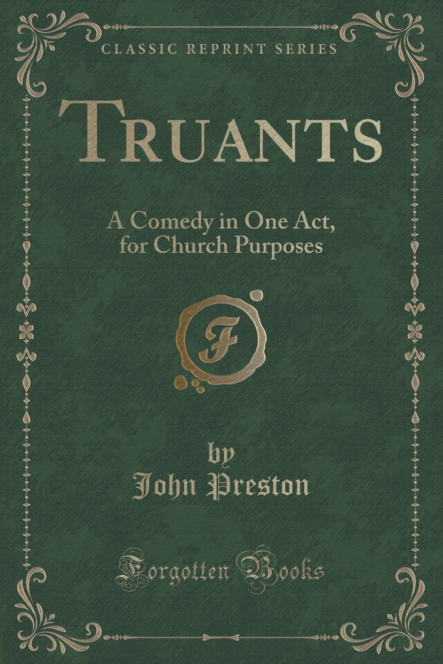 Truants: A Comedy in One Act, for Church Purposes (Classic Reprint) Novels & Short Stories