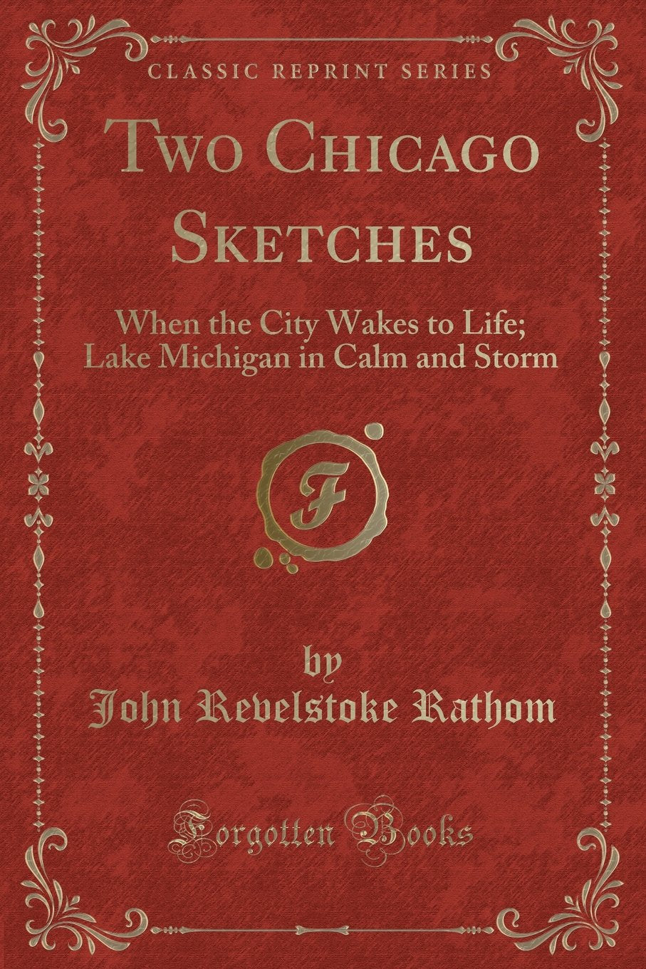 Two Chicago Sketches: When the City Wakes to Life; Lake Michigan in Calm and Storm (Classic Reprint) Action & Adventure