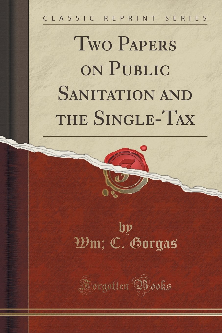 Two Papers on Public Sanitation and the Single-Tax (Classic Reprint) Business, Finance & Career