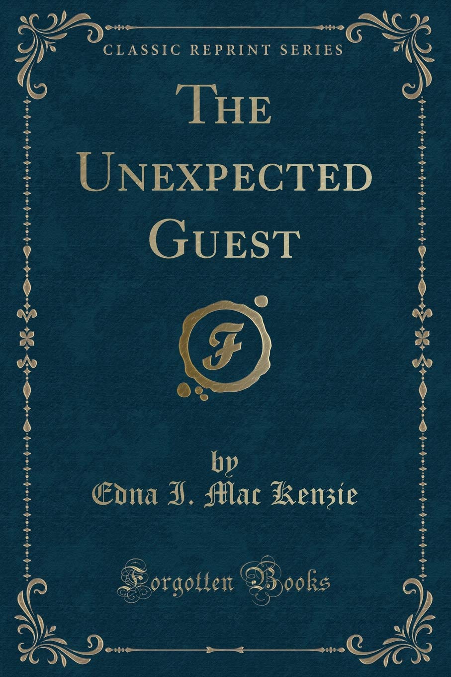 The Unexpected Guest (Classic Reprint) Novels & Short Stories