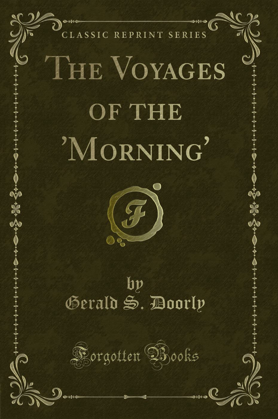 The Voyages of the 'Morning' (Classic Reprint) Action & Adventure