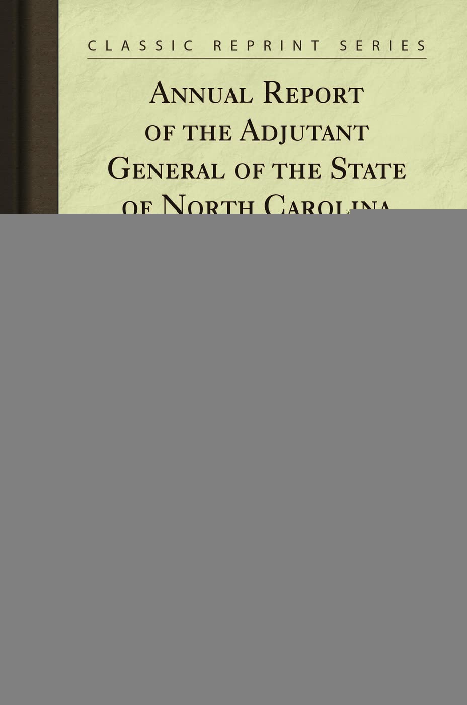 Annual Report of the Adjutant General of the State of North Carolina: 1917 1918 (Classic Reprint) book