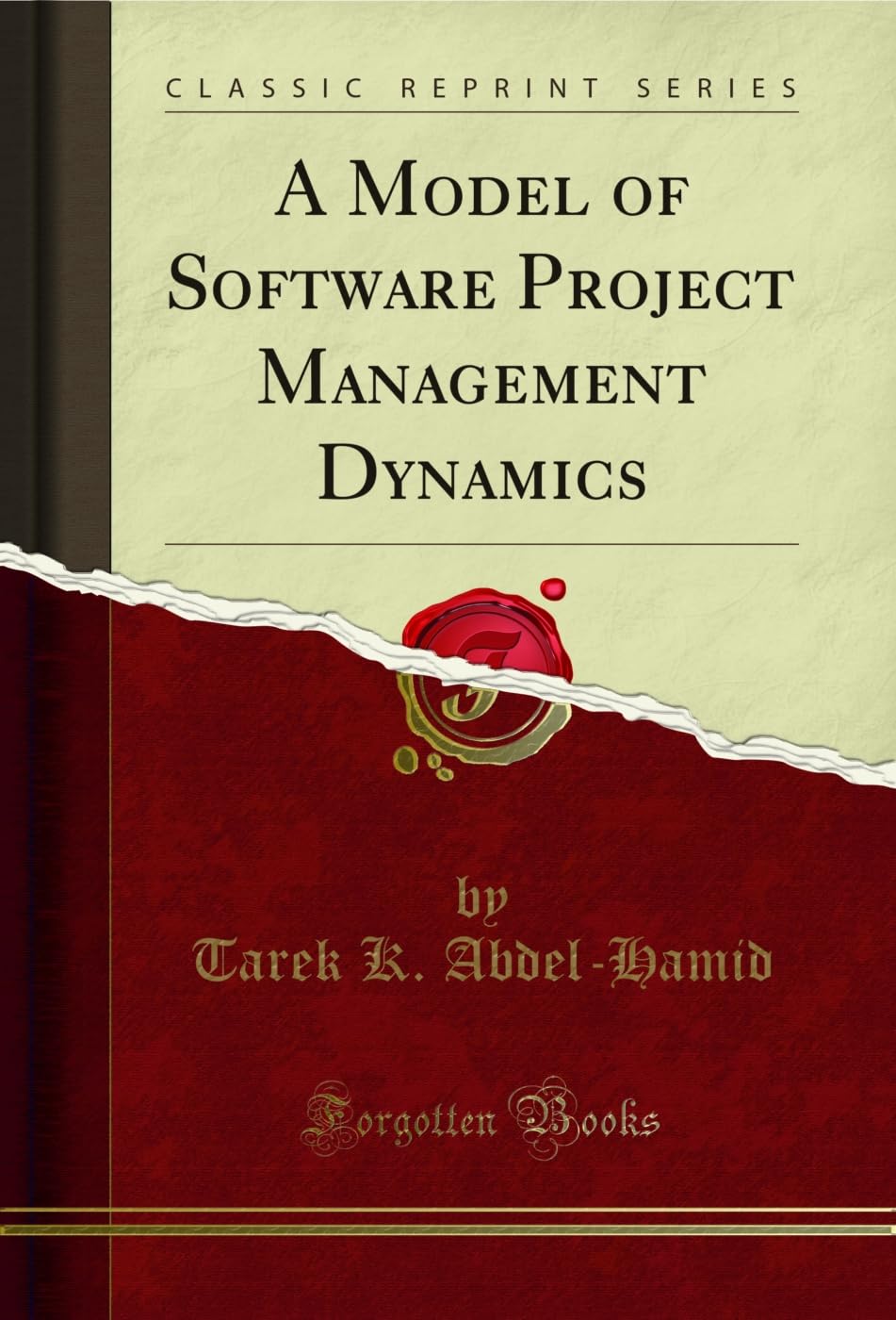 A Model of Software Project Management Dynamics (Classic Reprint) Business, Finance & Career