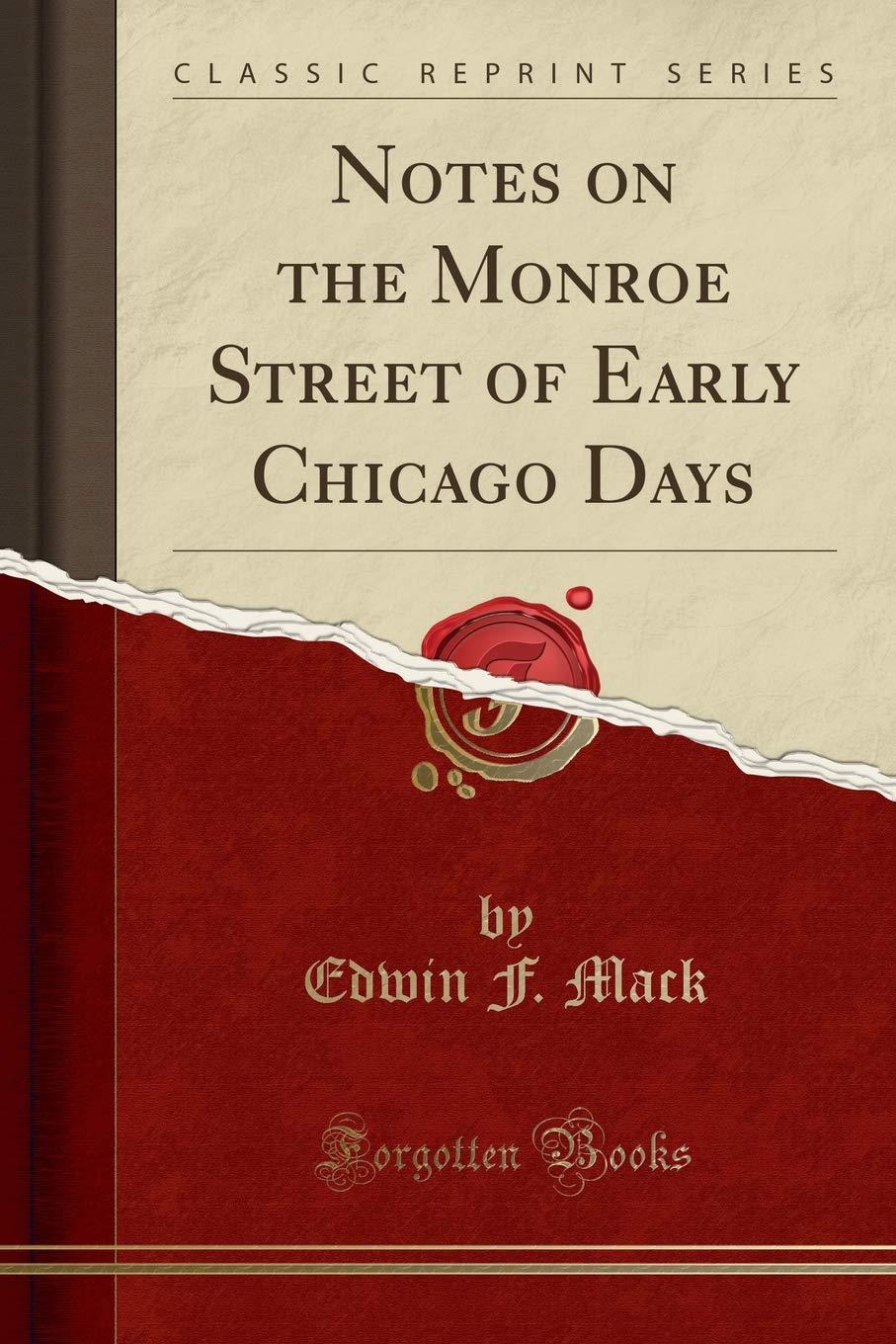 Notes on the Monroe Street of Early Chicago Days (Classic Reprint) Reference Books