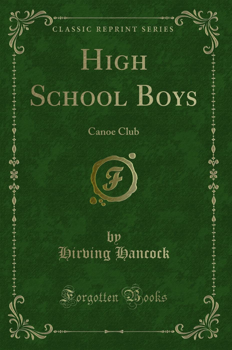High School Boys: Canoe Club (Classic Reprint) Novels & Short Stories