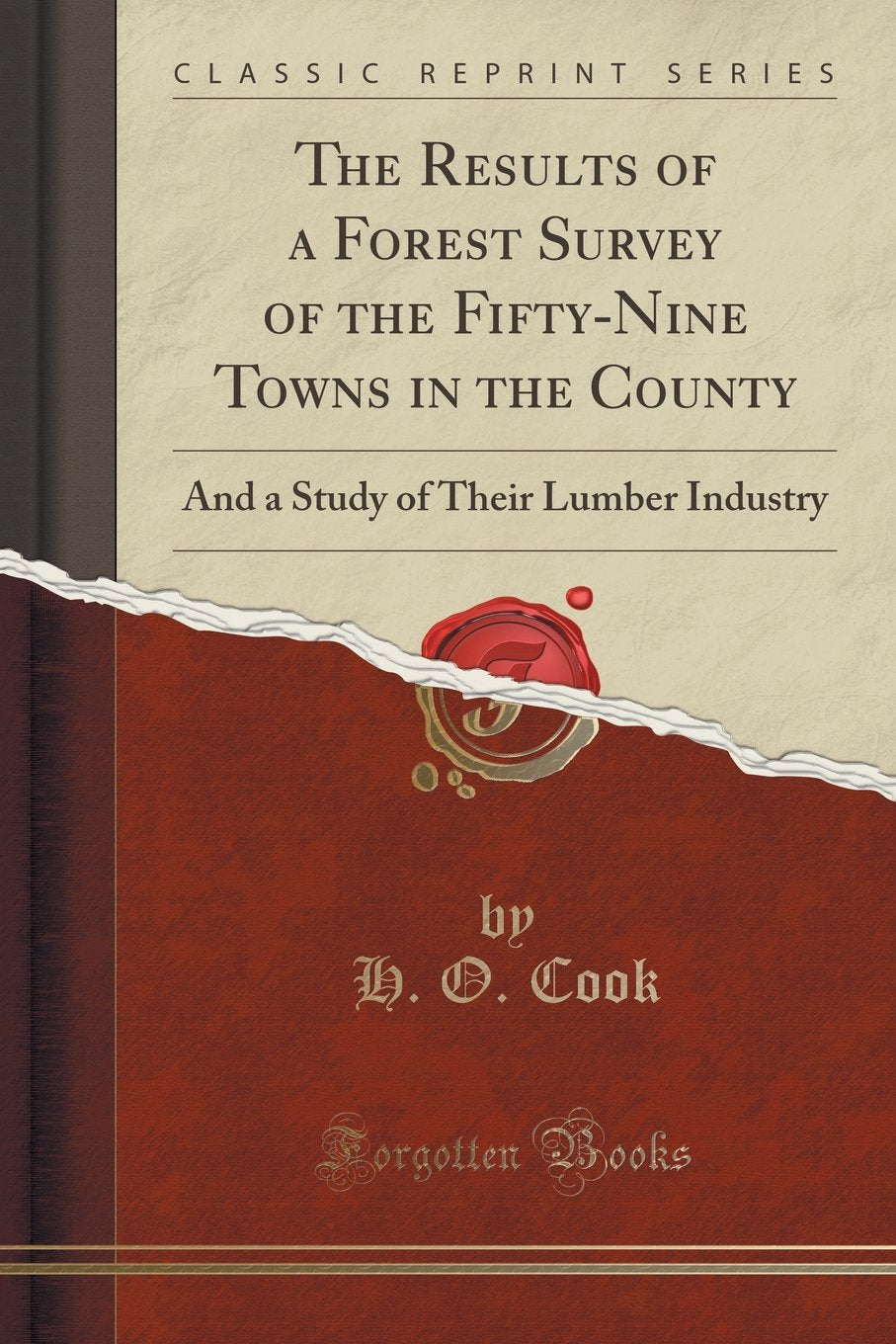 The Results of a Forest Survey of the Fifty-Nine Towns in the County: And a Study of Their Lumber Industry (Classic Reprint) Reference Books