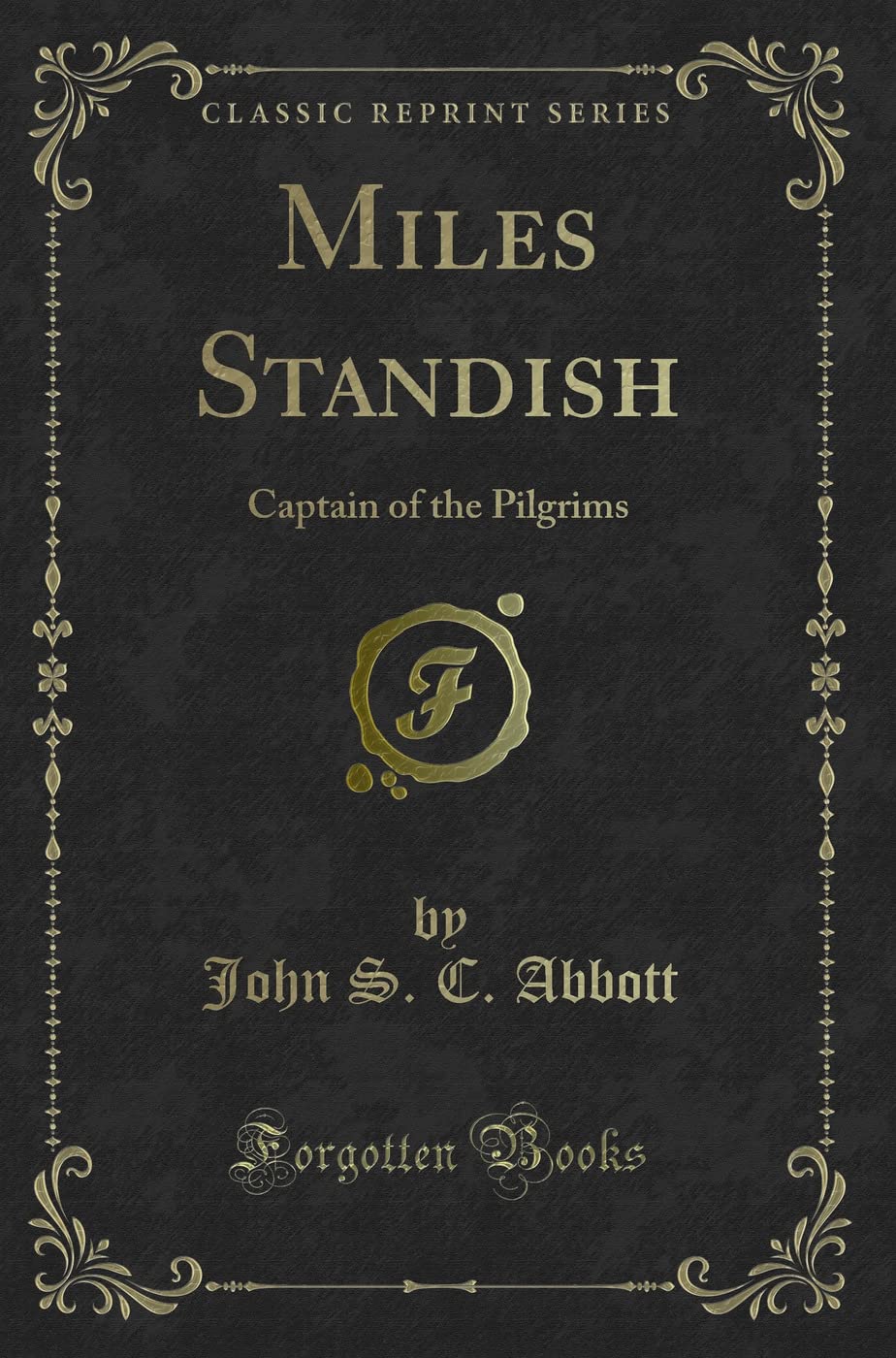 Miles Standish: Captain of the Pilgrims (Classic Reprint) Action & Adventure