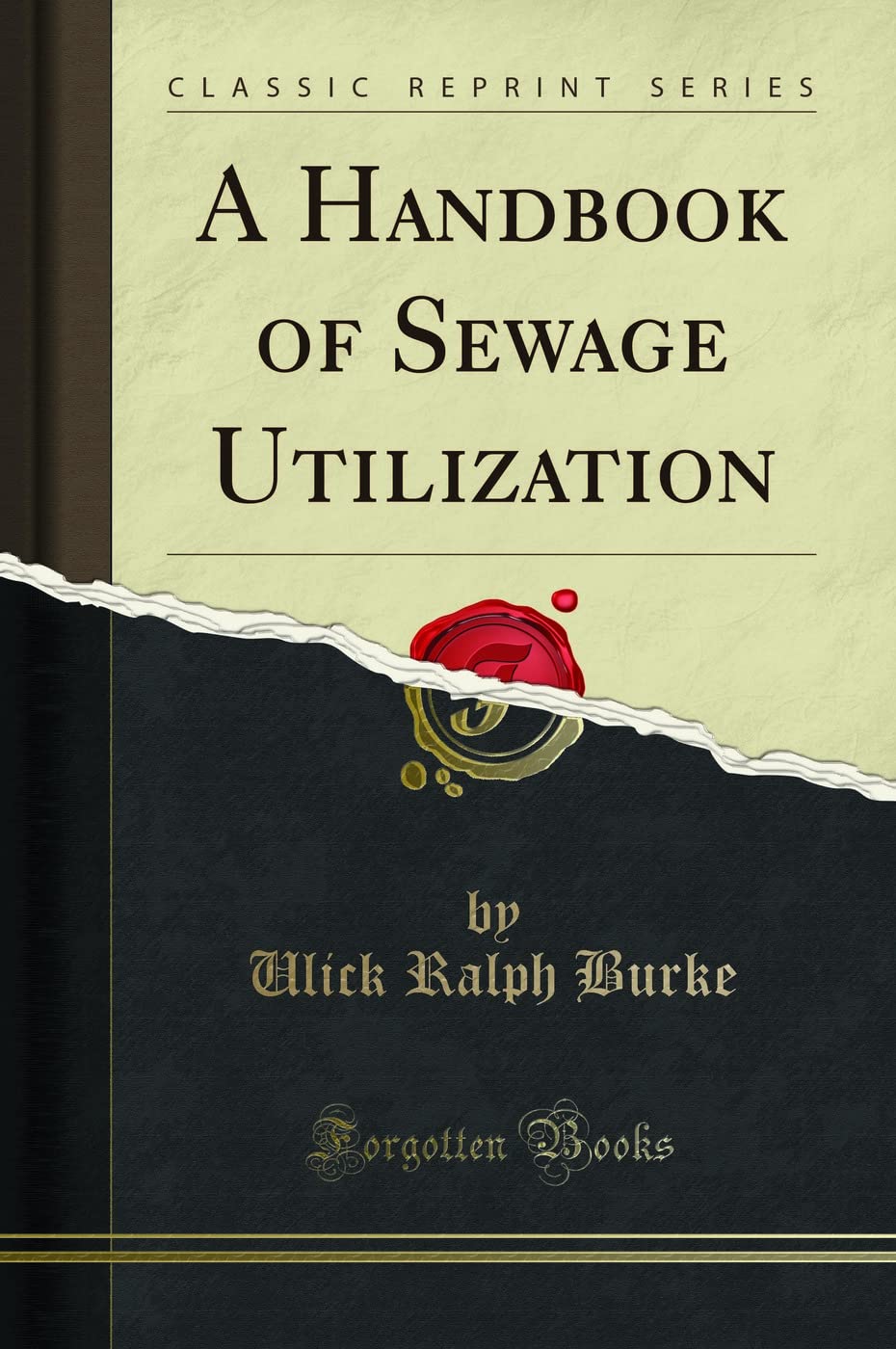 A Handbook of Sewage Utilization (Classic Reprint) Media & Communication