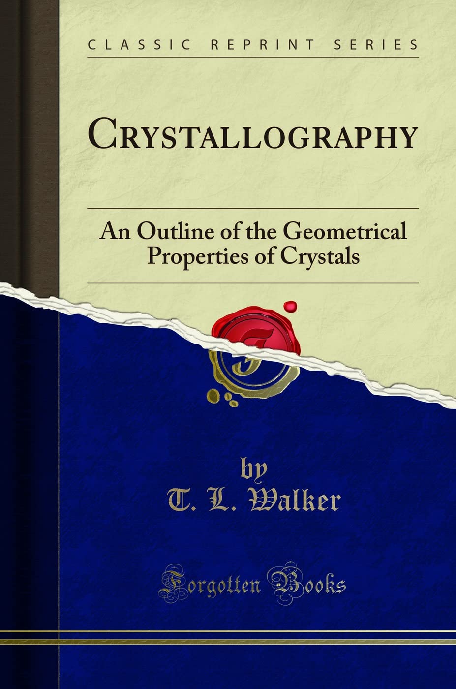 Crystallography: An Outline of the Geometrical Properties of Crystals (Classic Reprint) Mathematics