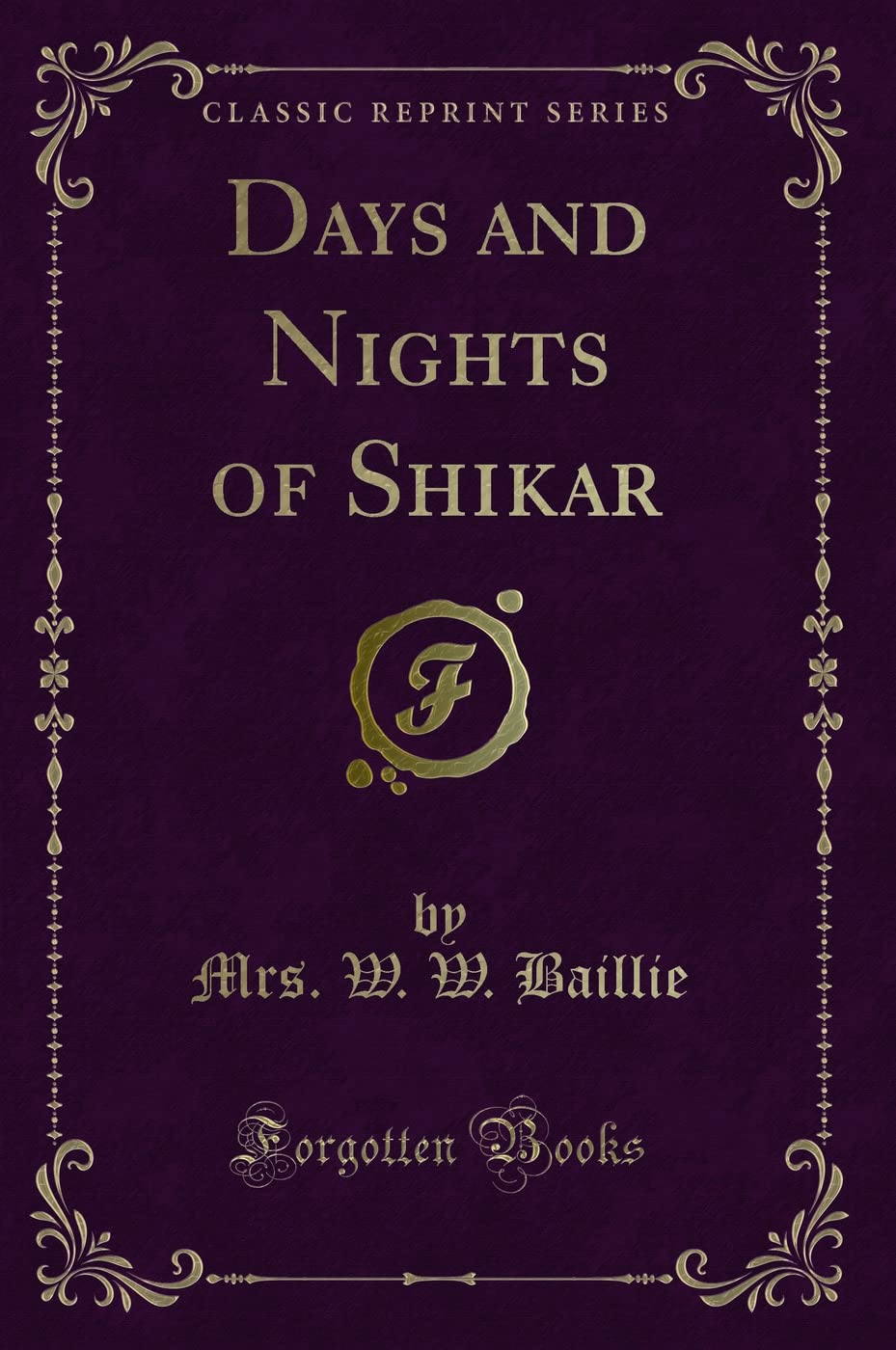 Days and Nights of Shikar (Classic Reprint) Novels & Short Stories