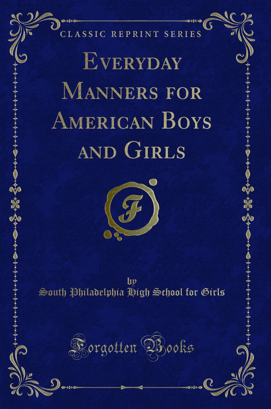 Everyday Manners for American Boys and Girls (Classic Reprint) Novels & Short Stories