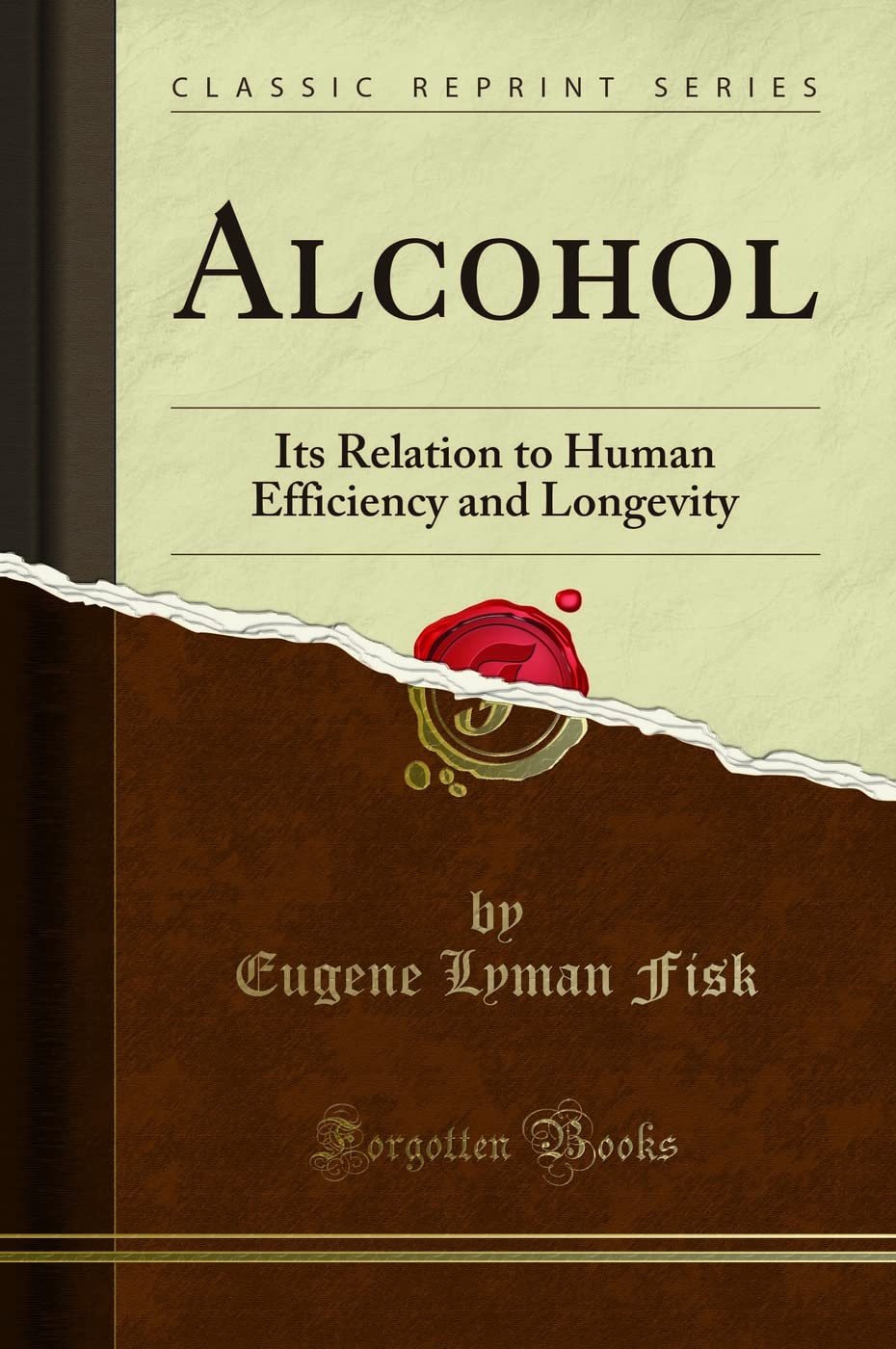 Alcohol: Its Relation to Human Efficiency and Longevity (Classic Reprint) Social Sciences