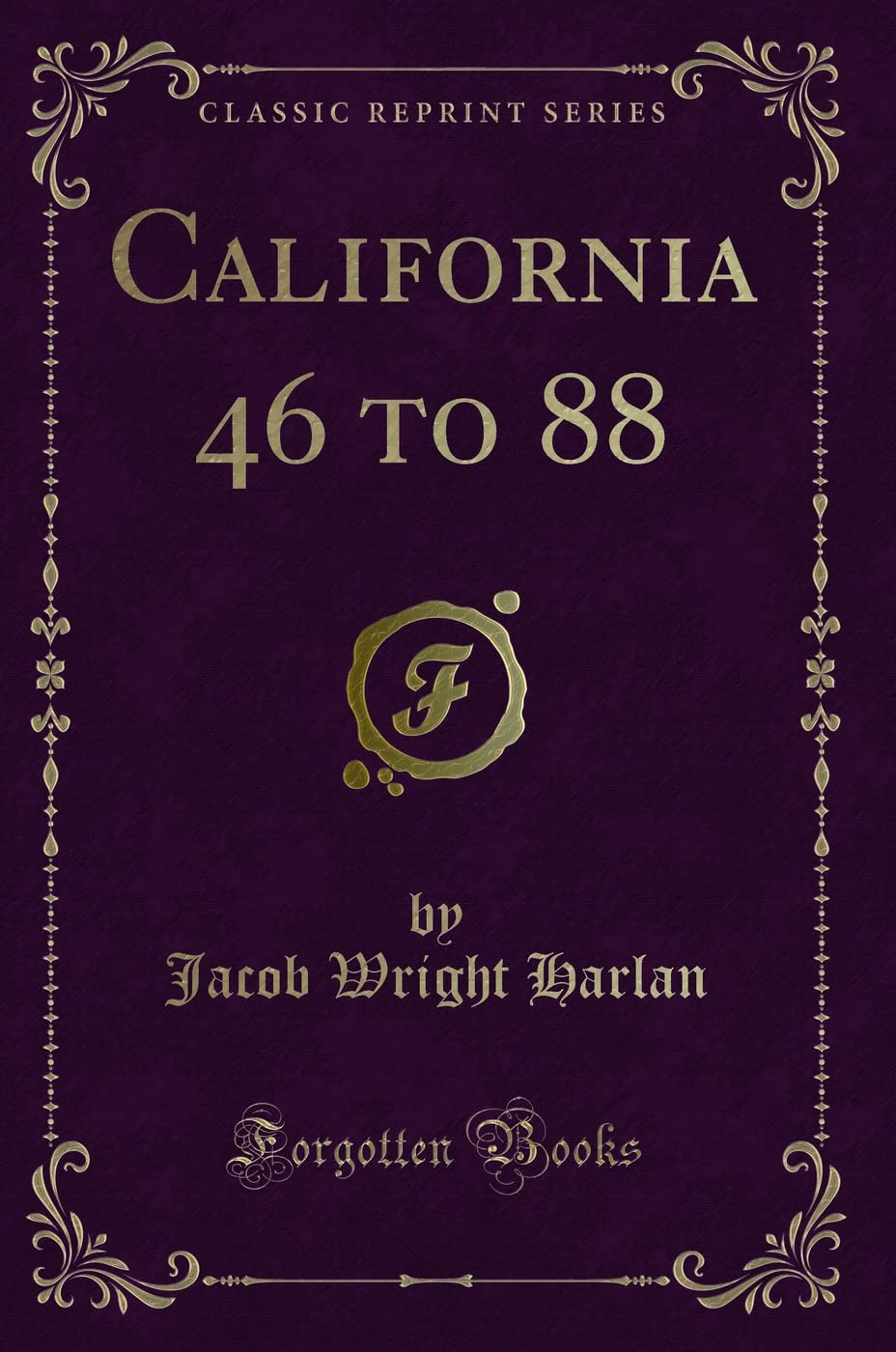 California 46 to 88 (Classic Reprint) Novels & Short Stories