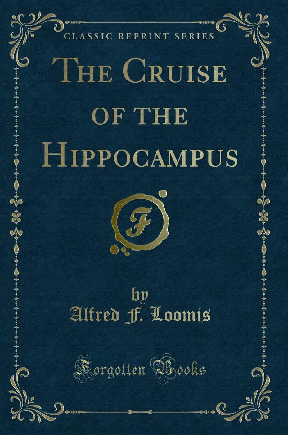 The Cruise of the Hippocampus (Classic Reprint) Action & Adventure