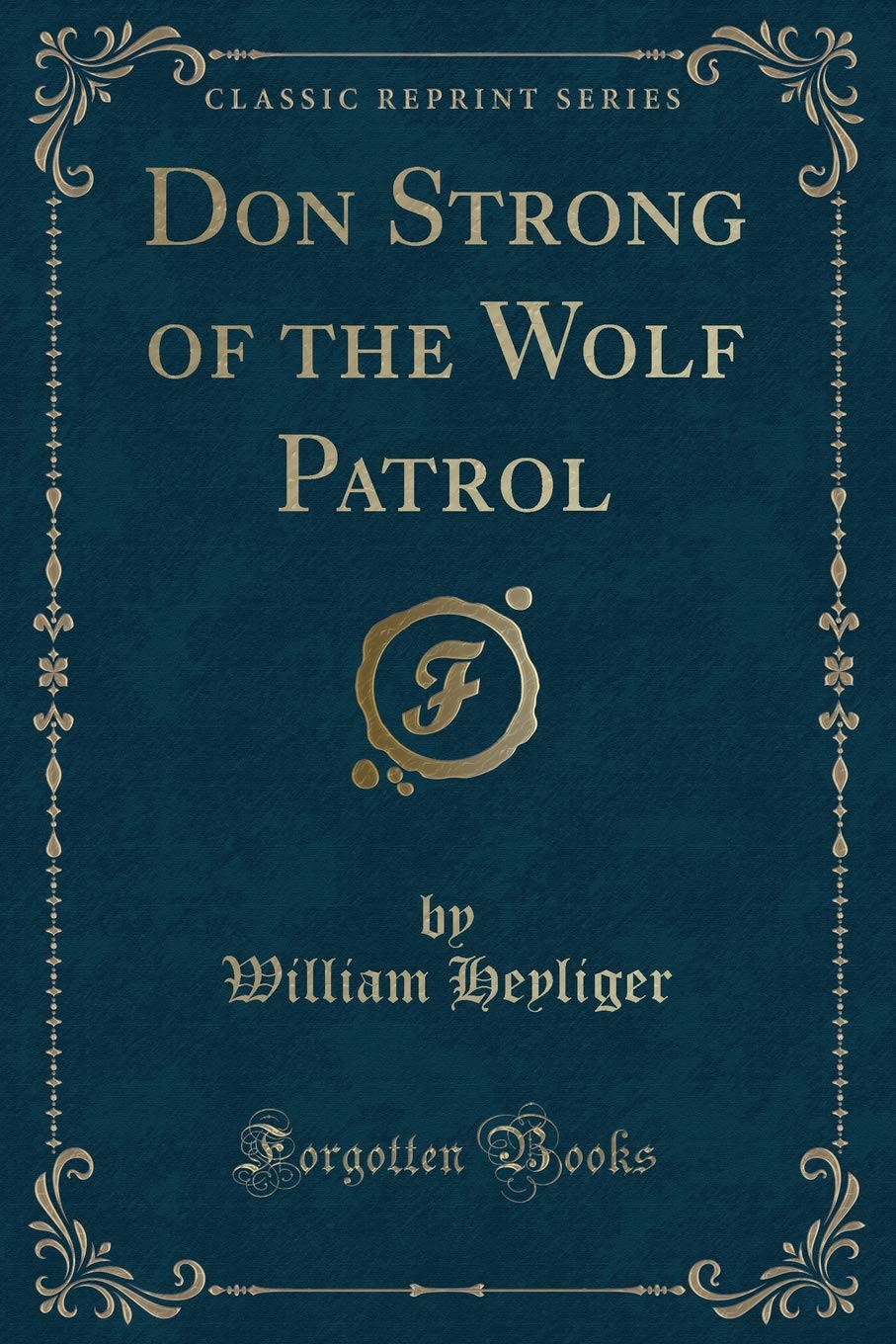 Don Strong of the Wolf Patrol (Classic Reprint) Novels & Short Stories